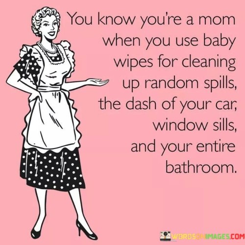 You-Know-Youre-A-Mom-When-You-Use-Baby-Wipes-Quotes.jpeg