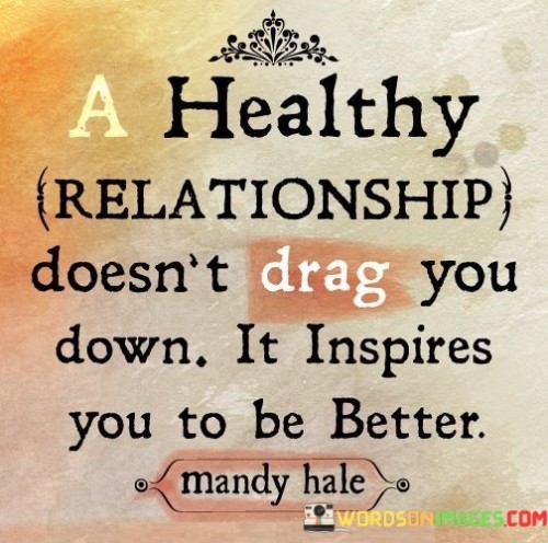 A-Healthy-Relationship-Doesnt-Drag-You-Down-Quotes.jpeg