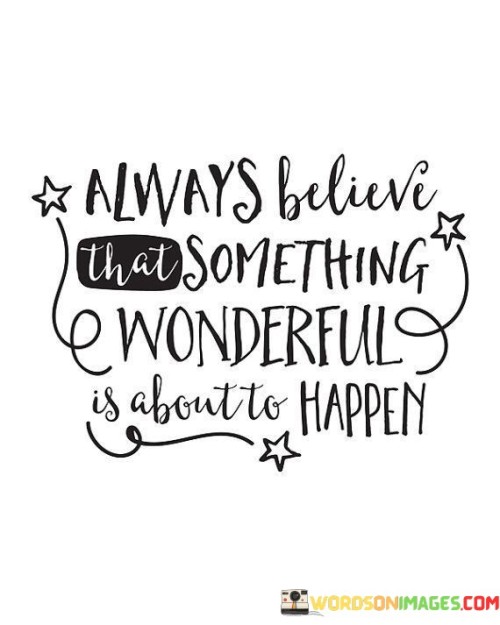 Always-Beieve-That-Something-Wonderful-Is-Quotes.jpeg
