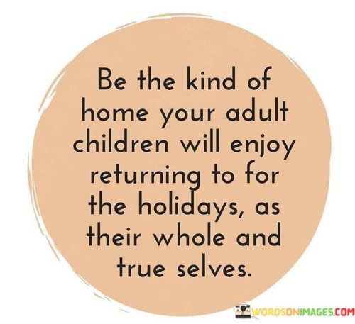 Be-The-Kind-Of-Home-Your-Adult-Children-Will-Enjoy-Quotes.jpeg