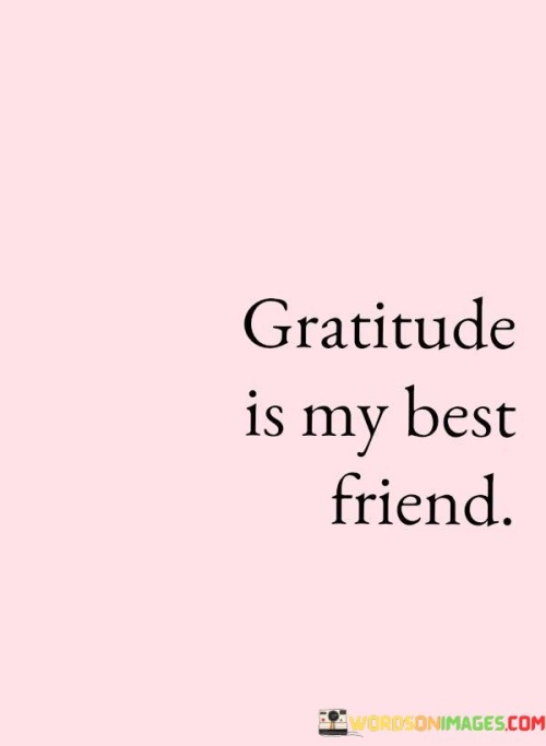 Gratitude-Is-My-Best-Friend-Quotes.jpeg