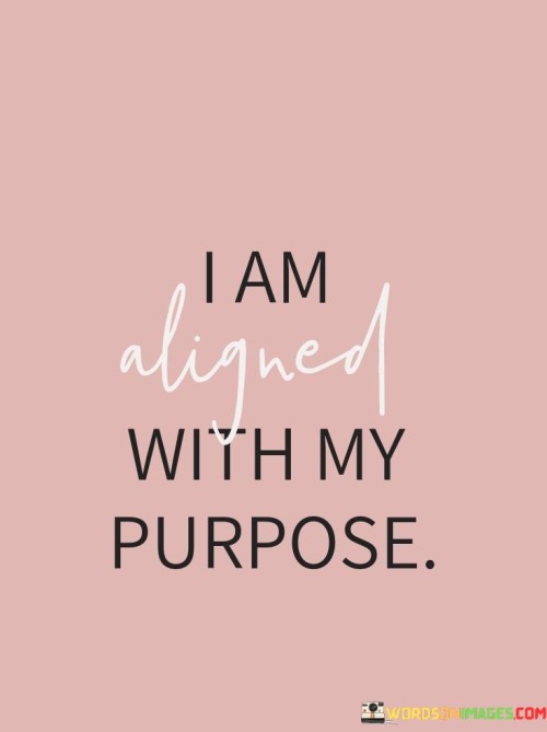I-Am-Aligned-With-My-Purpose-Quotes.jpeg