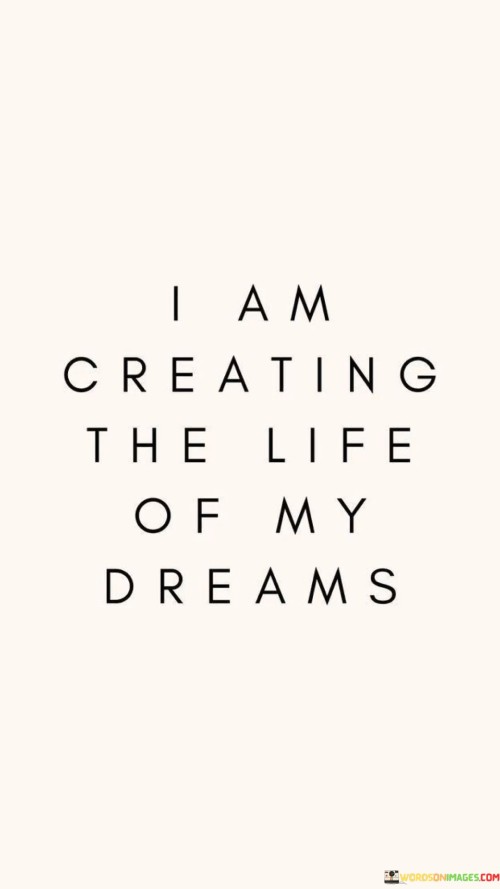 I-Am-Creating-The-Life-Of-My-Dreams-Quotes.jpeg