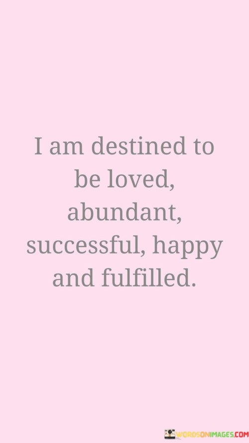 I-Am-Destined-To-Be-Loved-Abundant-Successful-Quotes.jpeg