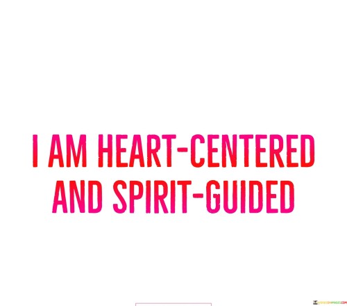 I-Am-Heart-Centered-And-Spirit-Guided-Quotes.jpeg
