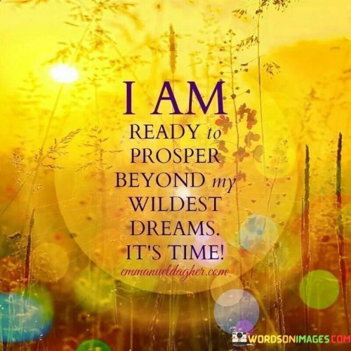 I-Am-Ready-To-Prosper-Beyond-My-Wildest-Dreams-Its-Time-Quotes.jpeg