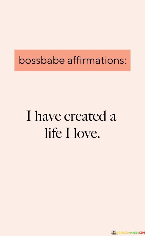 I-Have-Created-A-Life-I-Love-Quotes.jpeg