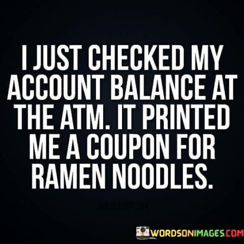 I-Just-Checked-My-Account-Balance-At-The-Atm-Quotes.jpeg