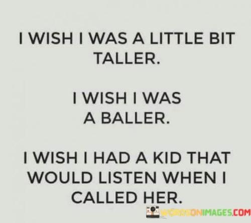 I-Wish-I-Was-A-Little-Bit-Taller-I-Wish-I-Was-A-Baller-Quotes.jpeg