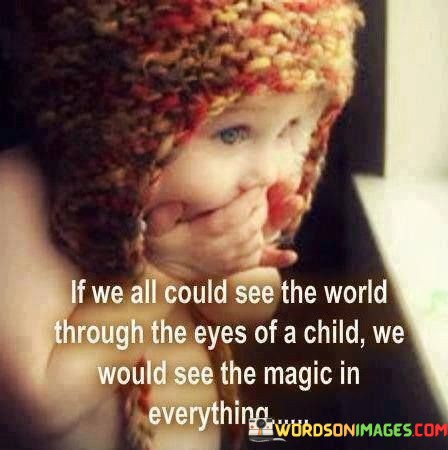 If-We-All-Could-See-The-World-Through-The-Eyes-Of-A-Child-Quotes.jpeg