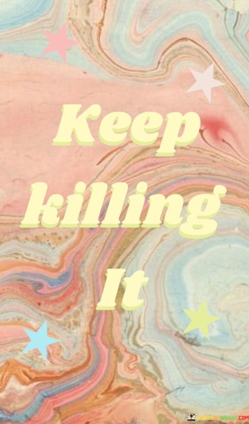Keep-Killing-It-Quotes.jpeg