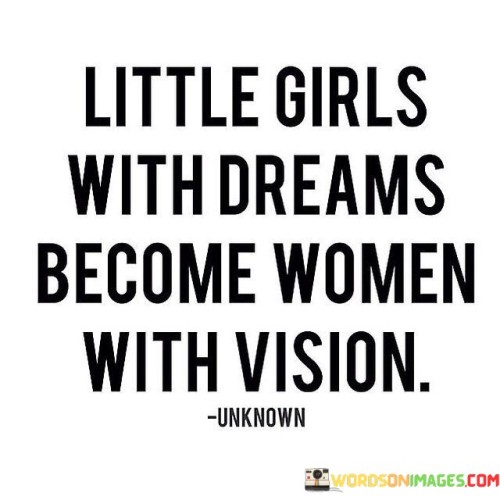Little-Girls-With-Dreams-Become-Women-With-Vision-Quotes.jpeg