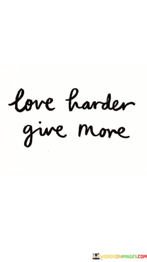 Love-Harder-Give-More-Quotes.jpeg