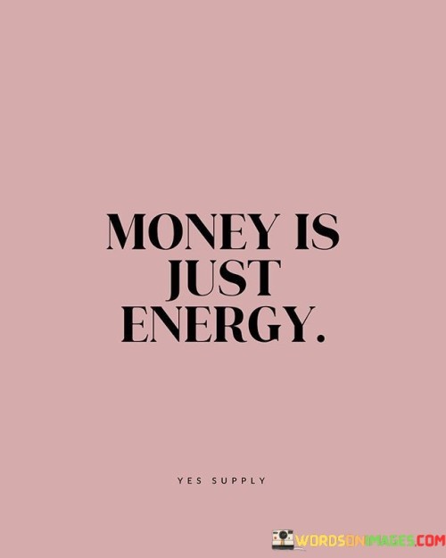 Money-Is-Just-Energy-Quotes.jpeg