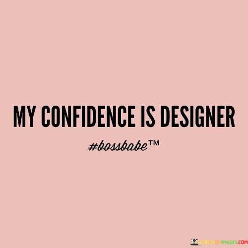My-Confidence-Is-Designer-Quotes.jpeg
