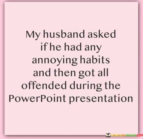 My-Husband-Asked-If-He-Had-Any-Annoying-Habits-Quotes.jpeg