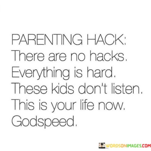 Parenting-Hack-There-Are-No-Hacks-Everything-Is-Hard-Quotes.jpeg
