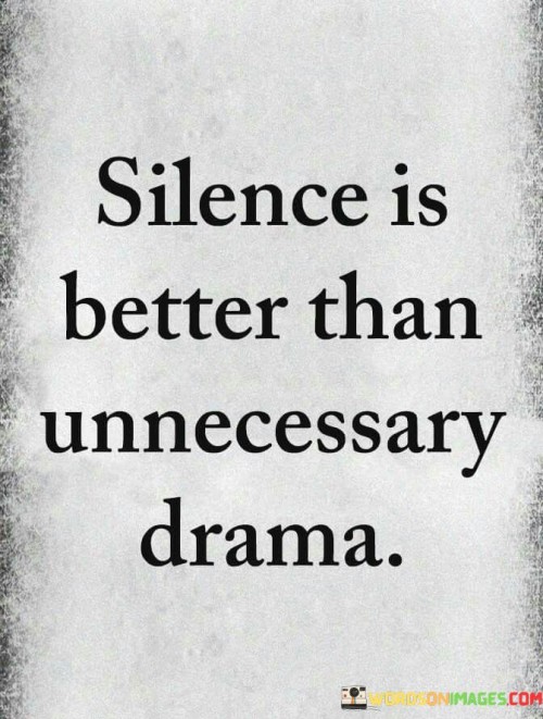 Silence-Is-Better-Than-Unnecessary-Drama-Quotes.jpeg