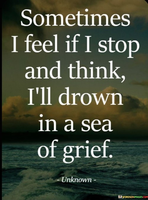 Sometimes-I-Feel-If-I-Stop-And-Think-Quotes.jpeg