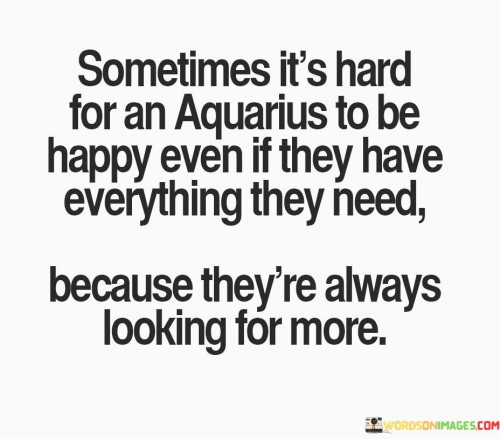 Sometimes-Its-Hard-For-An-Aquarius-To-Be-Happy-Quotes.jpeg