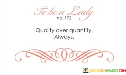 To-Be-A-Lday-Quality-Over-Quantity-Always-Quotes.jpeg