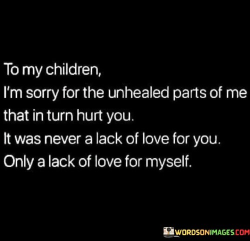 To-My-Children-Im-Sorry-For-The-Unhealed-Parts-Quotes.jpeg