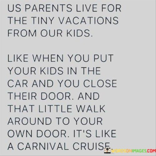 Us-Parents-Live-For-The-Tiny-Vacations-From-Our-Kids-Quotes.jpeg