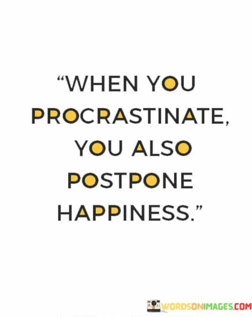 When-You-Procrastinate-You-Also-Postpone-Quotes.jpeg