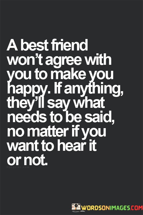 A-Best-Friend-Wont-Agree-With-You-To-Make-Quotes.jpeg