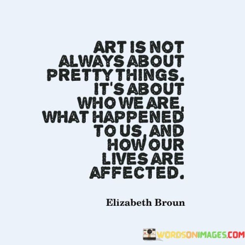 Art-Is-Not-Always-About-Pretty-Things-Its-About-Quotes.jpeg