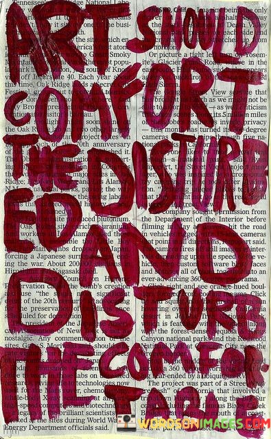 Art-Should-Comfort-The-Disturb-Quotes.jpeg
