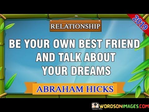 Be-Your-Own-Best-Friend-And-Talk-About-Your-Dreams-Quotes.jpeg