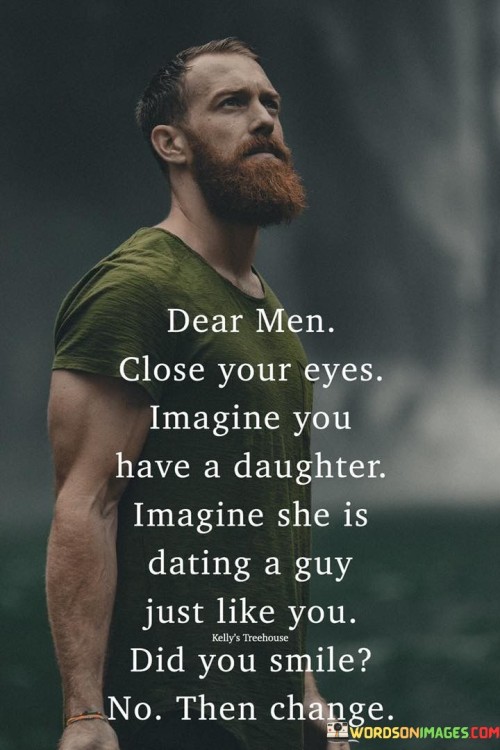 Dear-Men-Close-Your-Eyes-Imagine-You-Have-A-Daughter-Quotes.jpeg