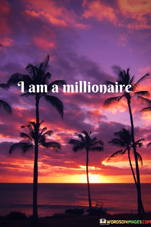 I-Am-A-Millionaire-Quotes.jpeg