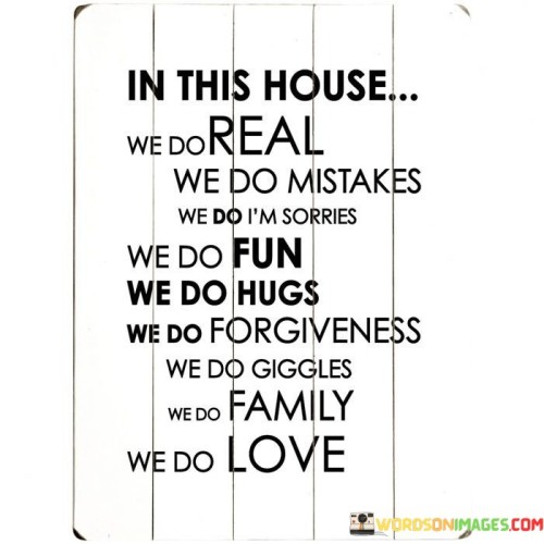 In-This-House-We-Do-Real-We-Do-Mistakes-We-Do-Quotes.jpeg