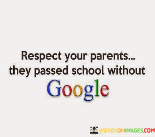 Respect-Your-Parents-They-Passed-School-Without-Google-Quotes.jpeg