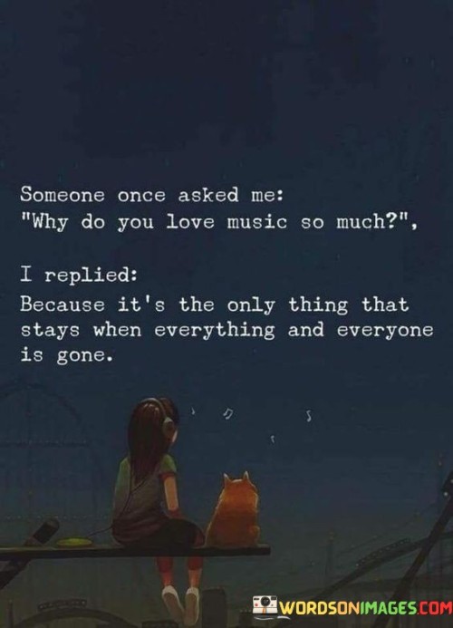 Someone-Once-Asked-Me-Why-Do-You-Love-Music-So-Much-Quotes.jpeg