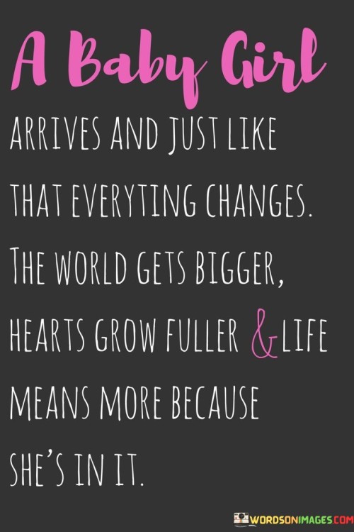 A-Baby-Girl-Arrives-And-Just-Like-That-Everyting-Quotes.jpeg