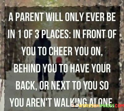 A-Parent-Will-Only-Ever-Be-In-1-Of-3-Places-In-Front-Quotes.jpeg