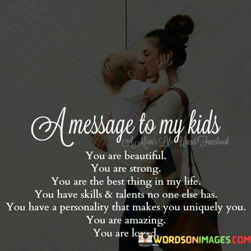 Amessage-To-My-Kids-You-Are-Beautiful-You-Are-Strong-Quotes.jpeg
