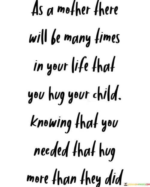 As-A-Mother-There-Will-Be-Many-Times-In-Your-Life-Quotes.jpeg