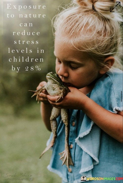 Exposure-To-Nature-Can-Reduce-Stress-Levels-In-Children-Quotes.jpeg