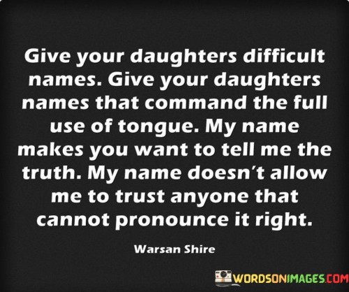 Give-Your-Daughters-Difficult-Names-Give-Your-Daughters-Names-Quotes.jpeg