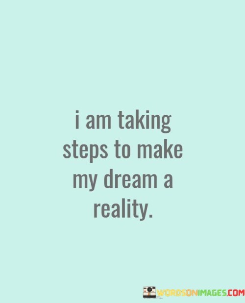 I-Am-Taking-Steps-To-Make-My-Dream-A-Reality-Quotes.jpeg