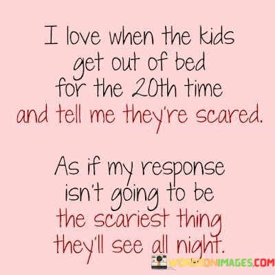 I-Love-When-The-Kids-Get-Out-Of-Bed-For-The-20th-Time-Quotes.jpeg