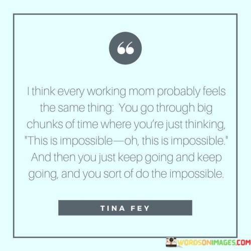 I-Think-Every-Working-Mom-Probably-Feels-The-Same-Thing-Quotes.jpeg