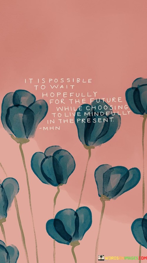 It-Is-Possible-To-Wait-Hopefully-For-The-Future-While-Choosing-Quotes.jpeg