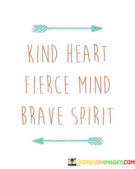 Kind-Heart-Fierce-Mind-Brave-Spirit-Quotes.jpeg