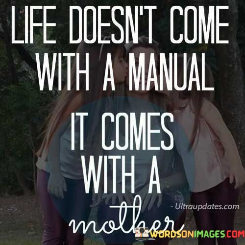 Life-Doesnt-Come-With-A-Manual-It-Comes-Quotes.jpeg