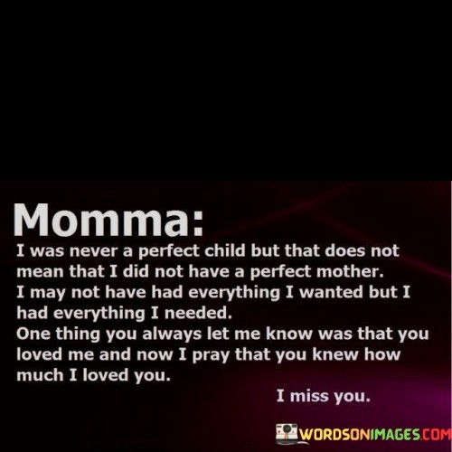 Momma-I-Was-Never-A-Perfect-Child-But-That-Does-Quotes.jpeg